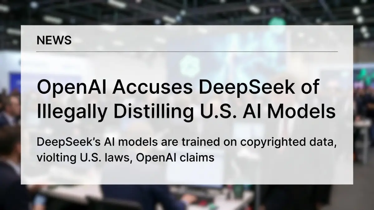 OpenAI Accuses DeepSeek of Illegally Distilling U.S. AI Models